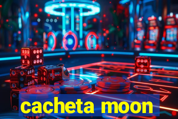 cacheta moon